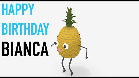 Happy Birthday BIANCA! - PINEAPPLE Birthday Song