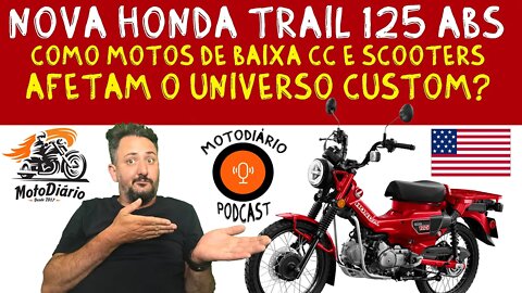 Nova Honda Trail 125 ABS: Como motos de Baixa cc e Scooters afetam o UNIVERSO CUSTOM?