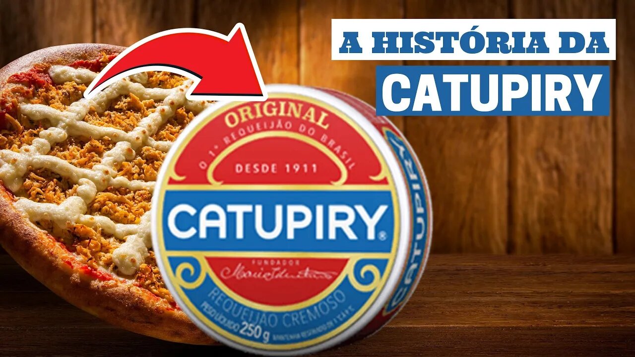 A HISTÓRIA DA MARCA CATUPIRY