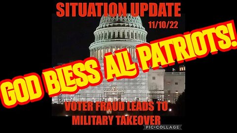 SITUATION UPDATE 11/10/22 - GOD BLESS ALL PATRIOTS!