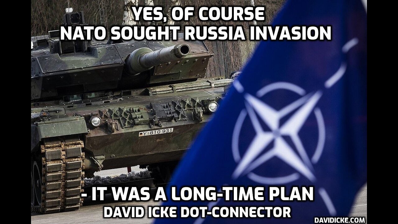 Yes, Of Course NATO Sought Russian Invasion - David Icke Dot-Connector Videocast