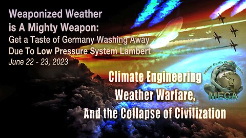 Weaponized Weather is A Mighty Weapon: Get a Taste of Germany Washing Away Due to Low Pressure System Lambert June 22 - 23, 2023