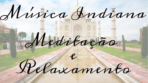 Música Indiana para Meditar e Relaxar