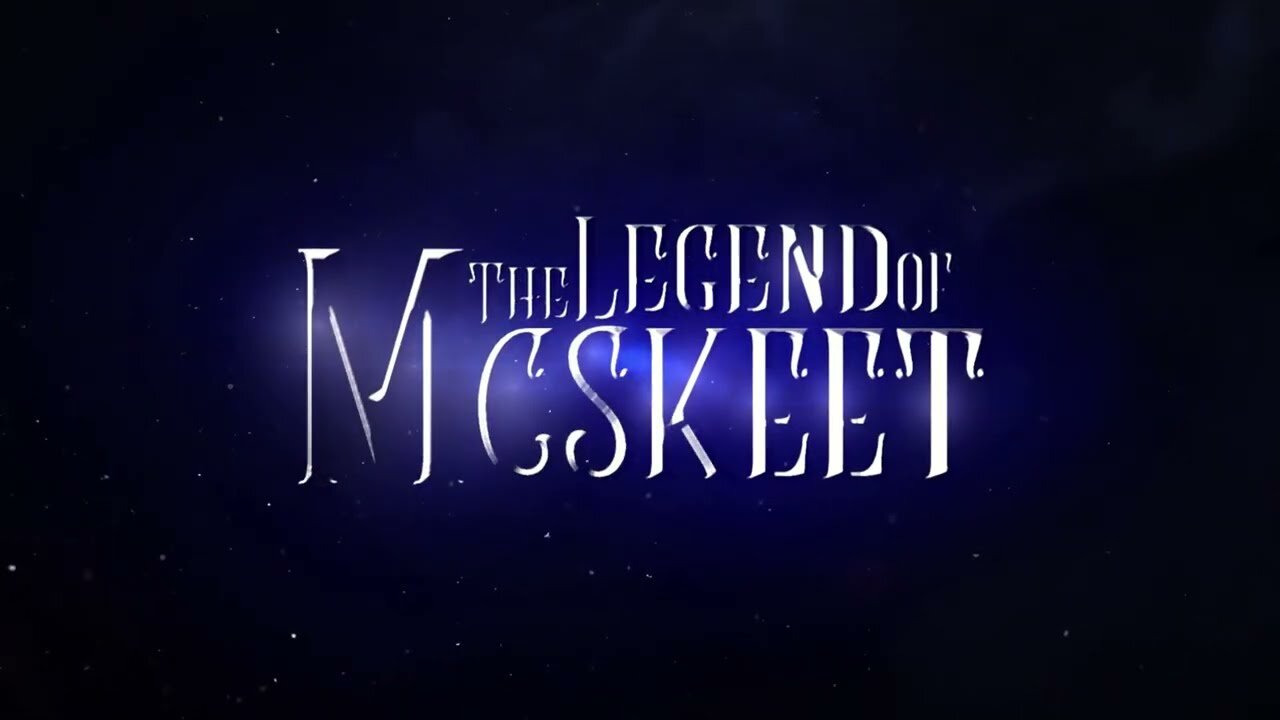 THE LEGEND OF MCSKEET!