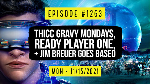 #1263 Thicc Gravy Mondays, Ready Player One & Jim Breuer Goes Based
