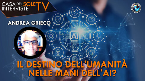 Andrea Grieco: il destino dell'umanità nelle mani dell'AI?