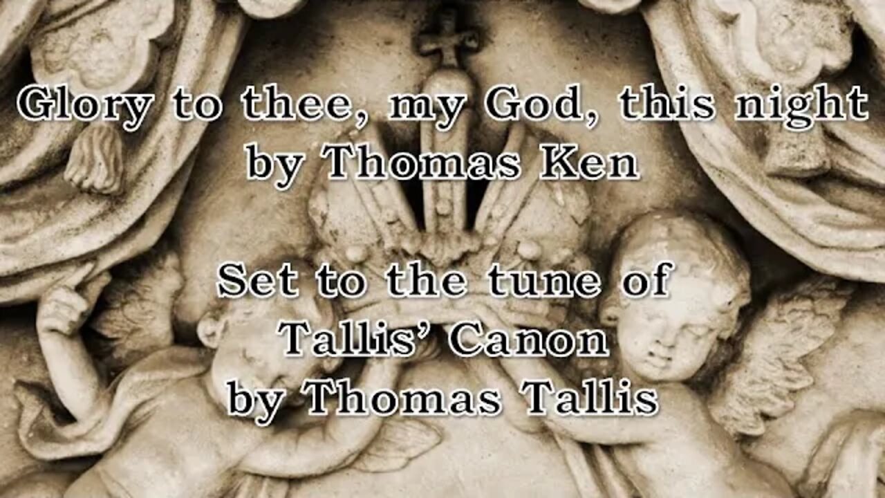 Glory to Thee, my God, this Night (Tallis' Canon)