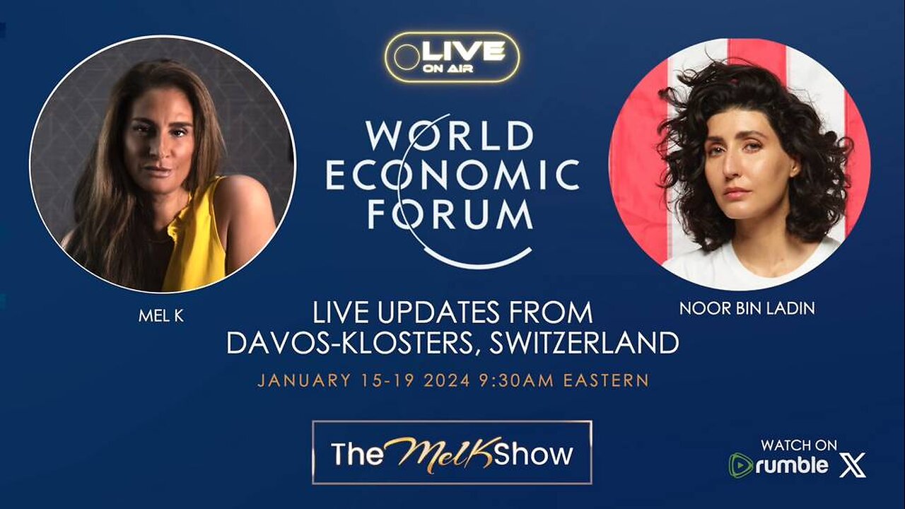 MEL K & NOOR BIN LADIN | LIVE FROM THE WORLD ECONOMIC FORUM DAVOS SWITZERLAND DAY 3