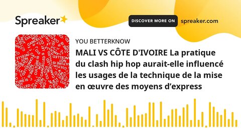 MALI VS CÔTE D'IVOIRE La pratique du clash hip hop aurait-elle influencé les usages de la technique