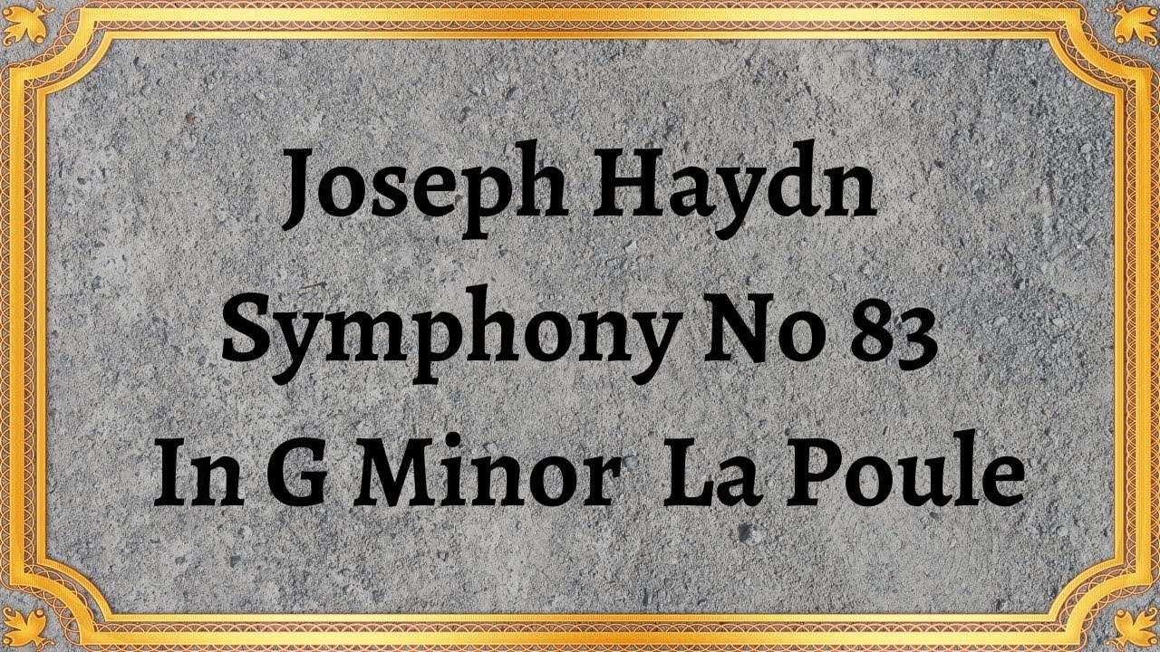 Joseph Haydn Symphony No 83 In G Minor La Poule