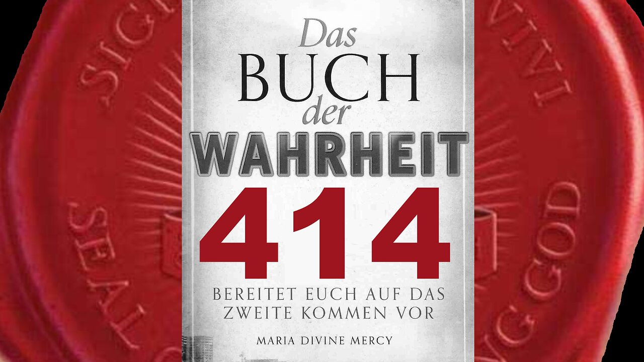 Maria: Für diejenigen, die Meinen Sohn lieben, wird es keinen Tod geben (Buch der Wahrheit Nr 414)