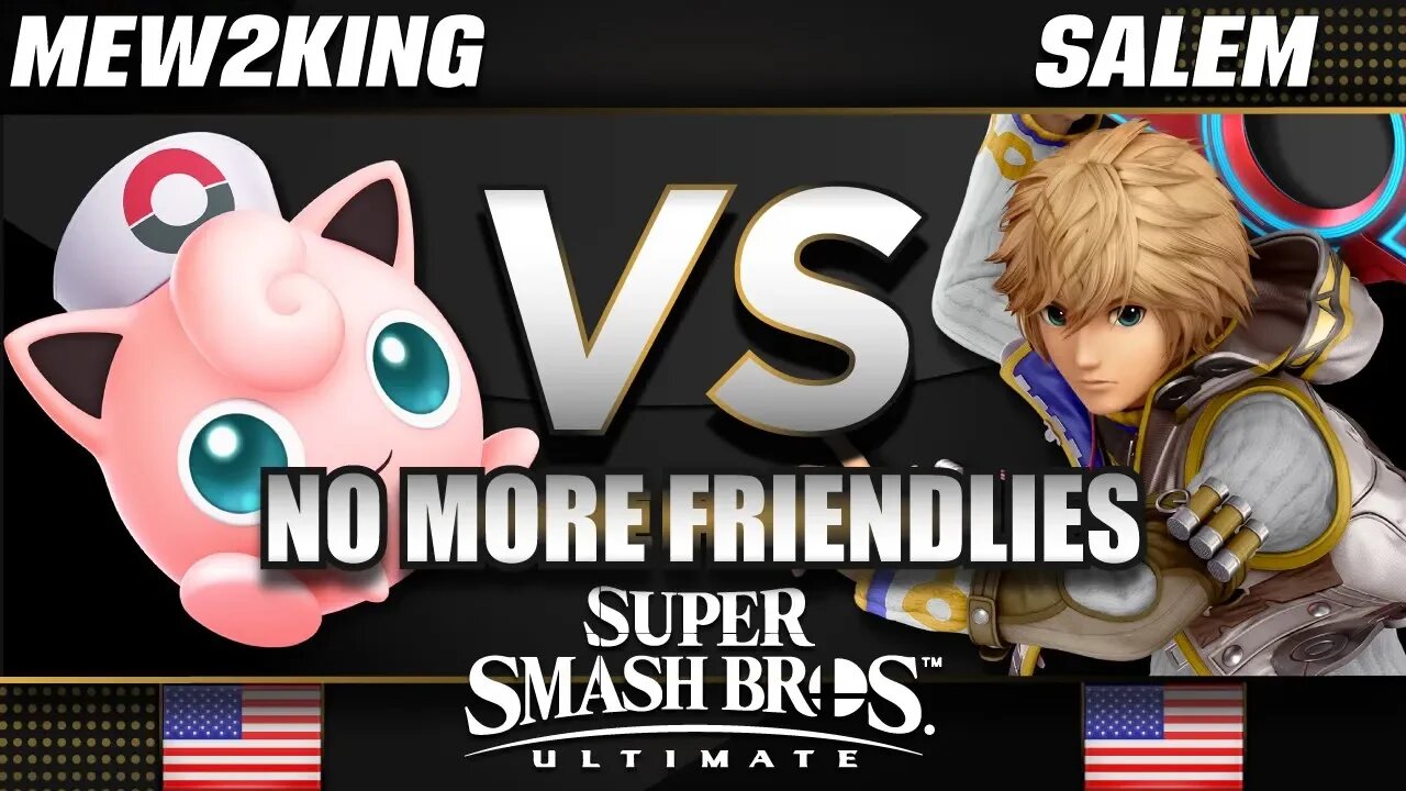 No More Friendlies - Mew2King (Jigglypuff) vs. Salem (Shulk)