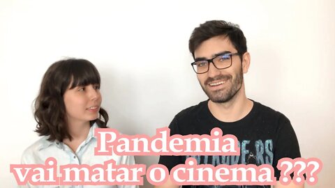 Pandemia vai matar o Cinema?