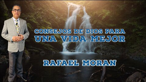 Consejos de Dios para una vida mejor || Rafael Moran