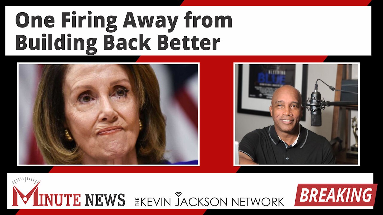 One Firing Away from Building Back Better - The Kevin Jackson Network