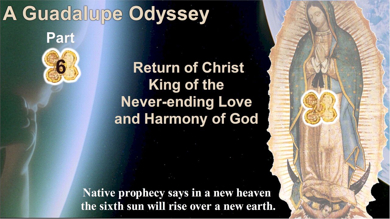 Return of Christ, King of Golden Age, A Guadalupe Odyssey part 6