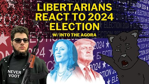 Libertarians REACT to the 2024 Election LIVE — Civil Offense #34