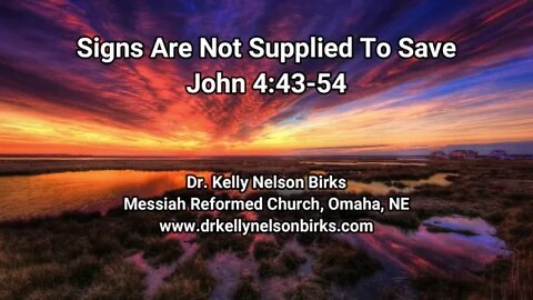 Signs Are Not Supplied To Save, Part 1, John 4:43-54