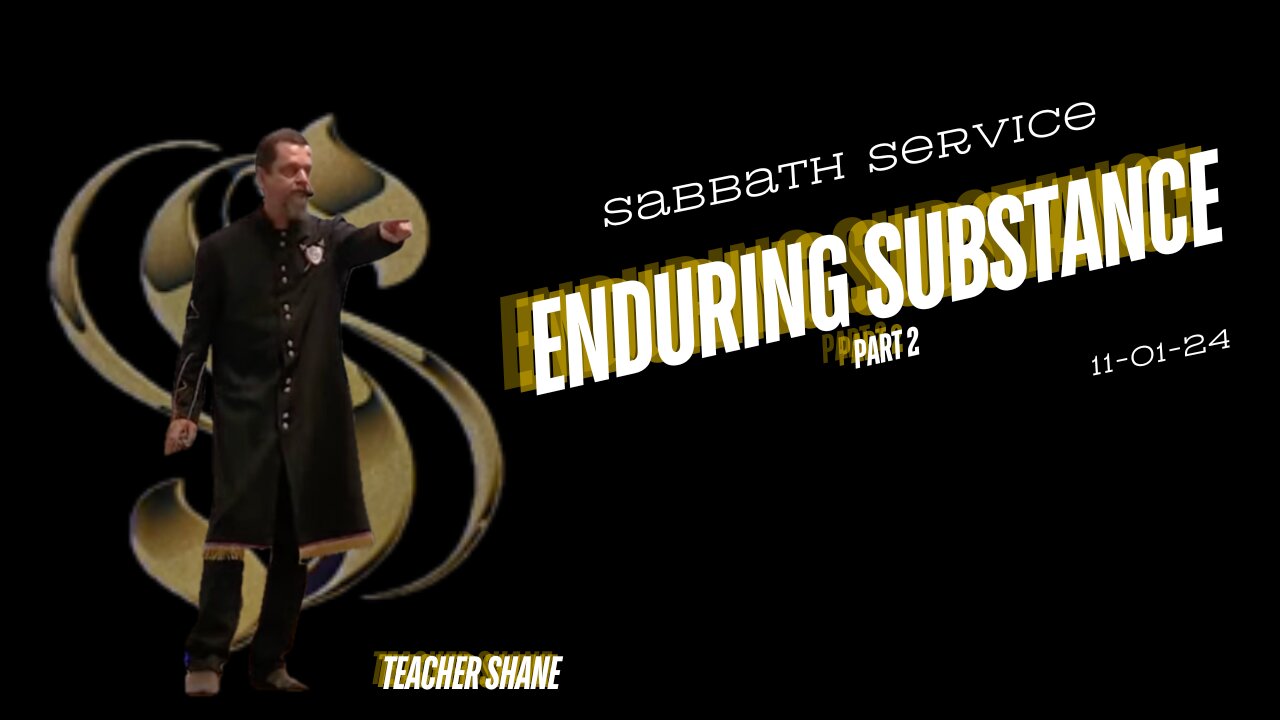 Sabbath Service with Teacher Shane 2024-11-02 | Enduring Substance Part 2 |