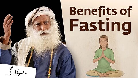 Benefits of Fasting _ Sadhguru