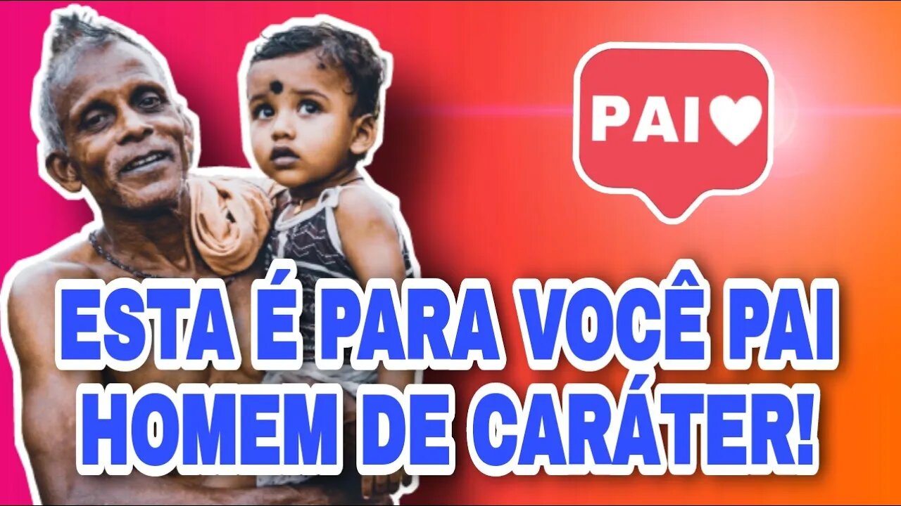 ESTA Ê PARA VOCÊ MEU PAI MEU HERÓI!