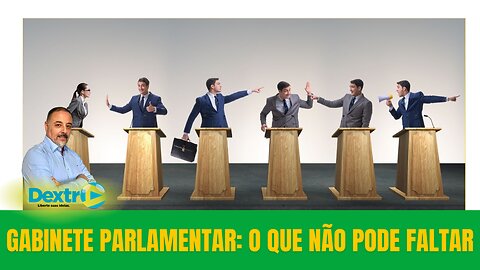 GABINETE PARLAMENTAR: O QUE NÃO PODE FALTAR