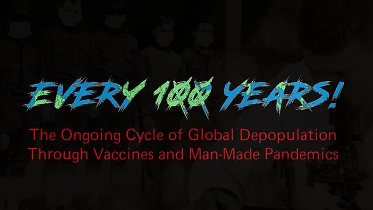 Every 100 Years: The Ongoing Cycle of Global Depopulation Through Vaccines & Man-made Pandemics 🔃👀🚨