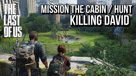 The last of us part 1 walkthrough gameplay mission the cabin / the hunt