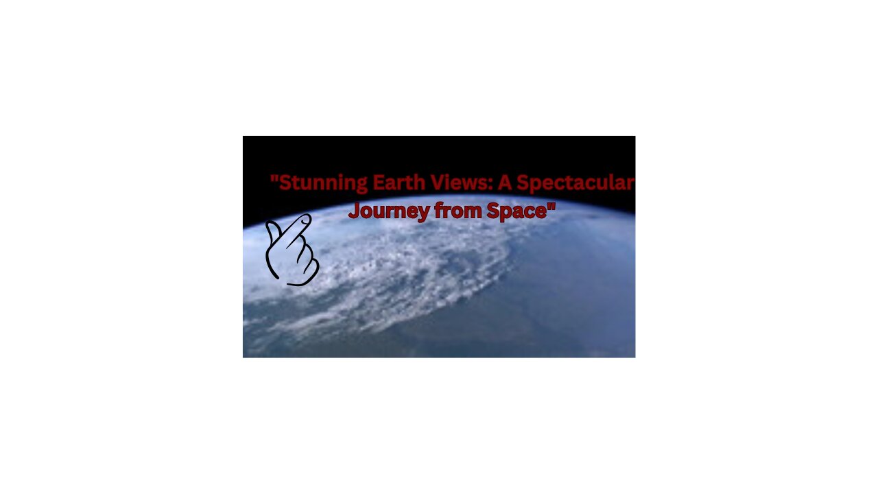 "Stunning Earth Views: A Spectacular Journey from Space"