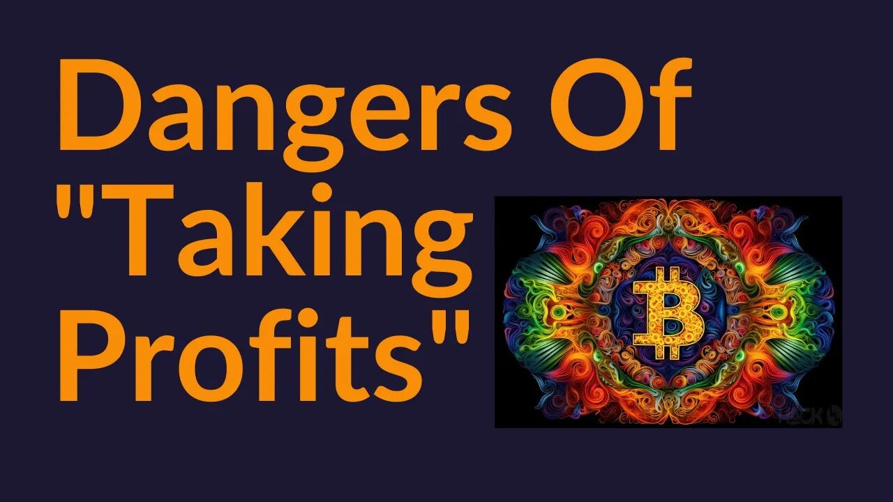 The Dangers of "Taking Profits" On Your Bitcoin