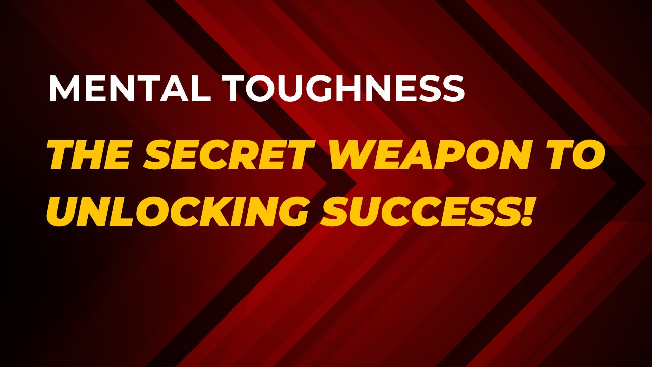 How To Unleash Your MENTAL TOUGHNESS for LIMITLESS Success!