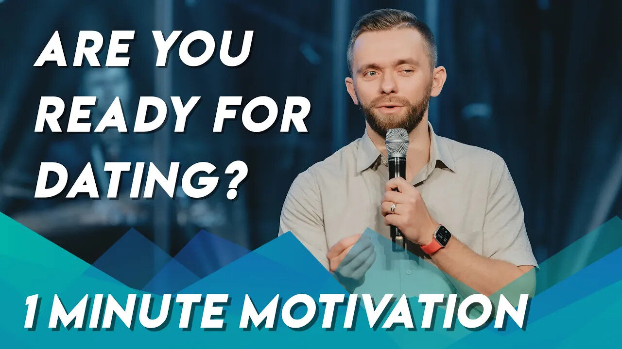 Are You Ready for Dating? | Minute Motivation