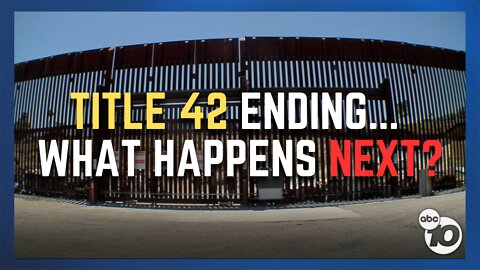 What happens next at the U.S.-Mexico Border when Title 42 ends?