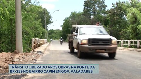 Trânsito liberado após obras na ponte da BR-259 no bairro capim em Gov. Valadares