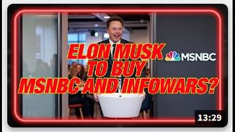 Why the Case for Elon Musk to Buy MSNBC and INFOWARS is so Strong