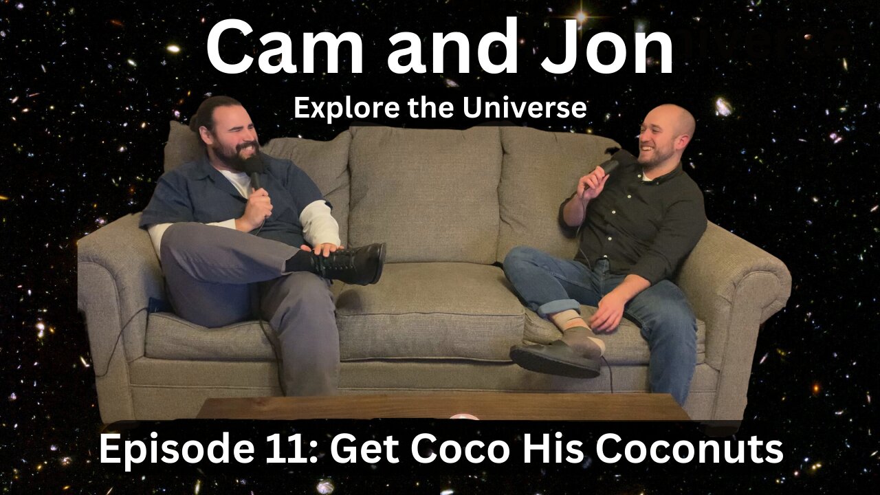 Cam and Jon Explore The Universe Ep 11 Get Coco His Coconuts