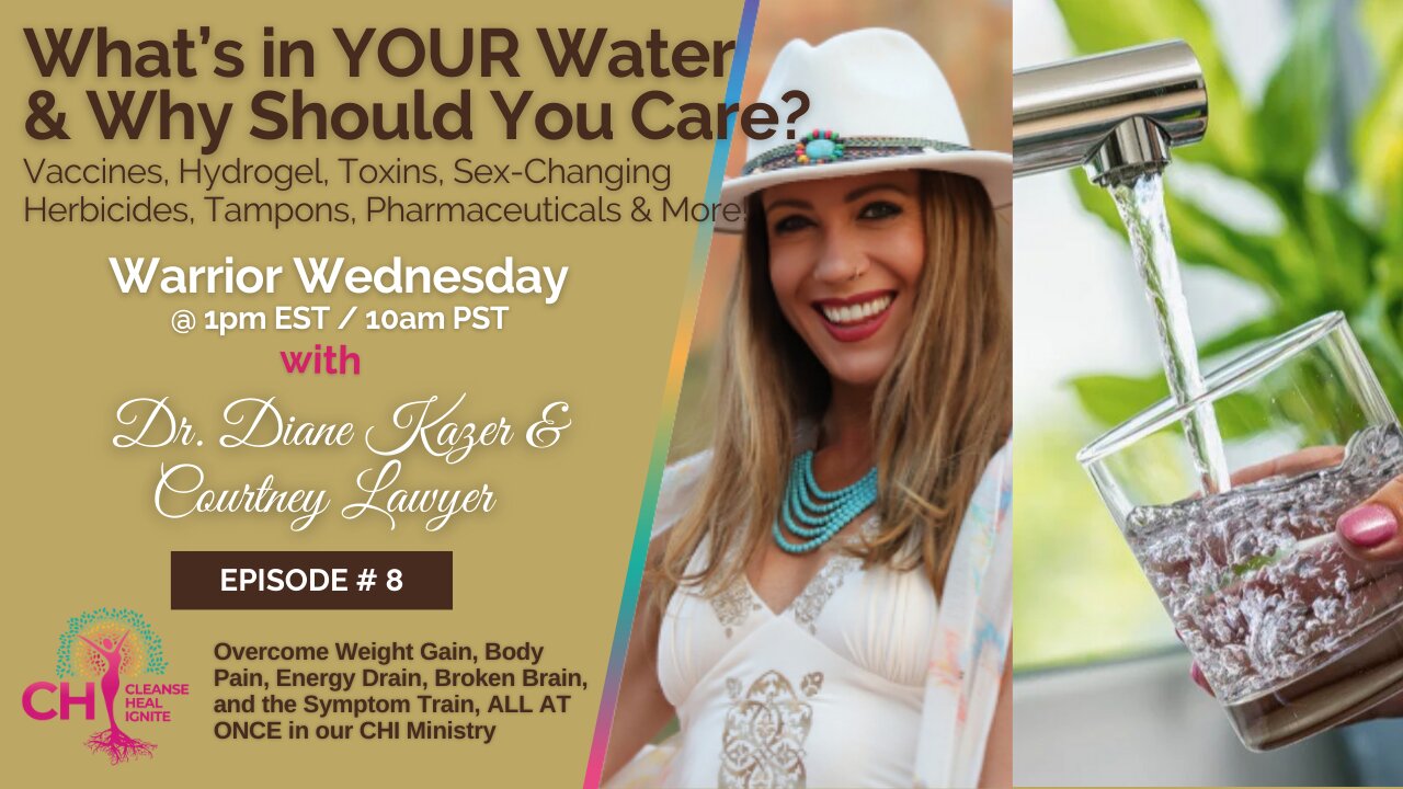 What’s in YOUR Water & Why Should You Care? Vaccines, Hydrogel, Toxins...