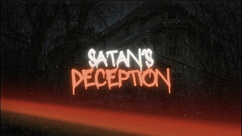 Satan's Deception Pt.1