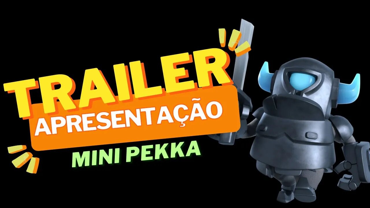 MINI PEKKA - TRAILER DE APRESENTAÇÃO CLASH ROYALE