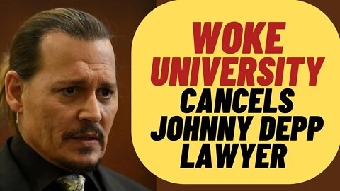 JOHNNY DEPP Lawyer Canceled By Woke University