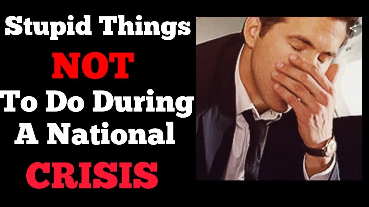 Stupid Things NOT to Do During a National CRISIS!!