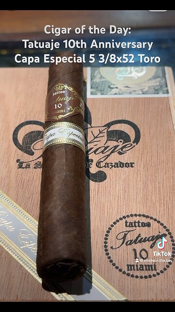 Cigar of the Day: Tatuaje 10th Anniversary Capa Especial 5 3/8x52 Toro #Shorts #Cigar #Short #Cigars