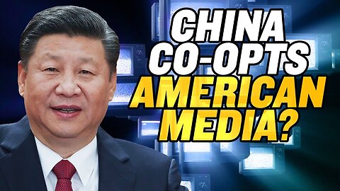 Has China CO-OPTED American Media?