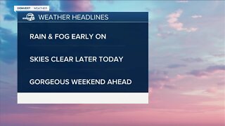 Skies clear out after foggy, wet morning