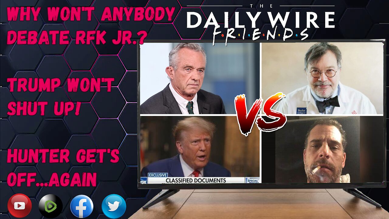 EPS 38: Why Won't Anybody Debate RFK Jr.? / Trump Won't Shut Up! / Hunter Gets Off... Again.