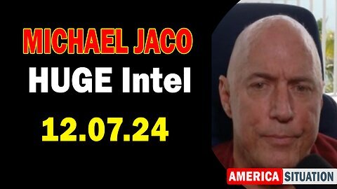 Michael Jaco HUGE Intel Update 12.07.24