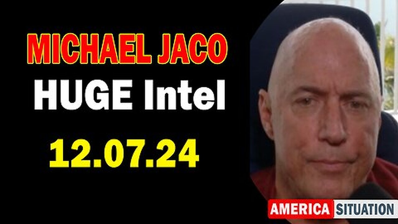 Michael Jaco HUGE Intel Update 12.07.24