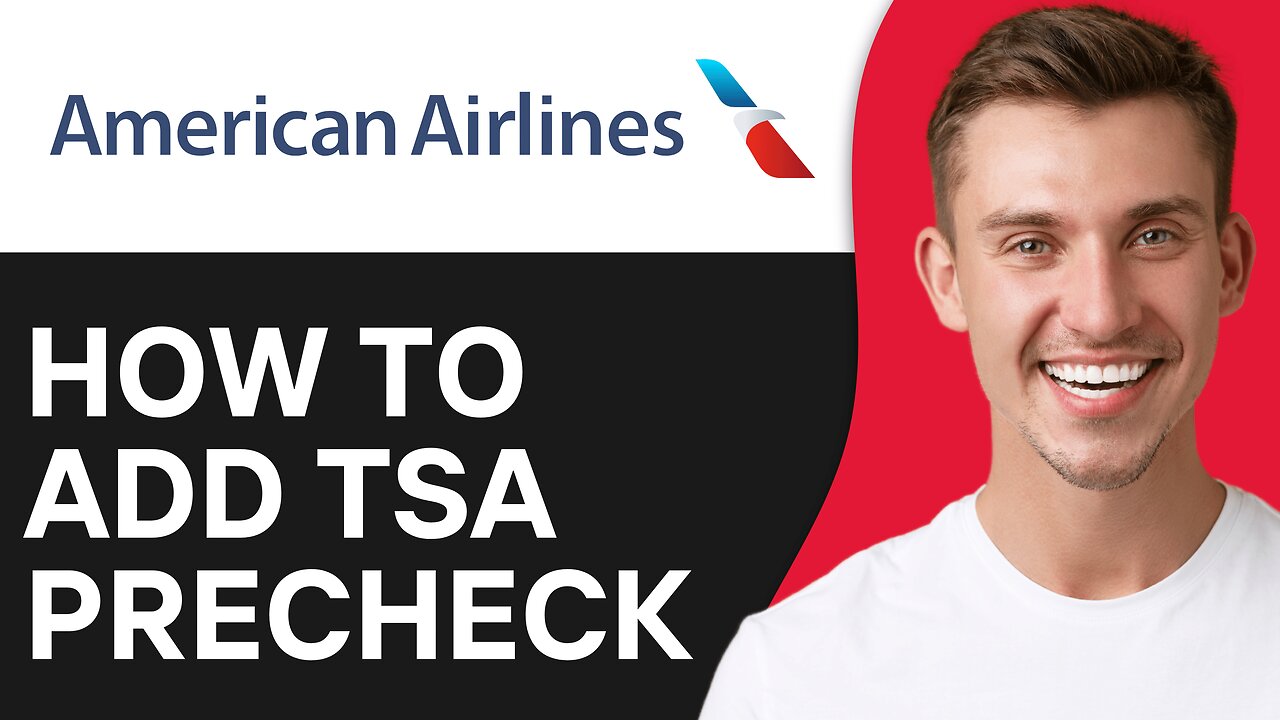 How To Add TSA PreCheck American Airlines