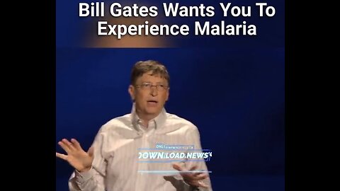 GATES WANTS YOU TO EXPERIENCE MALARIA