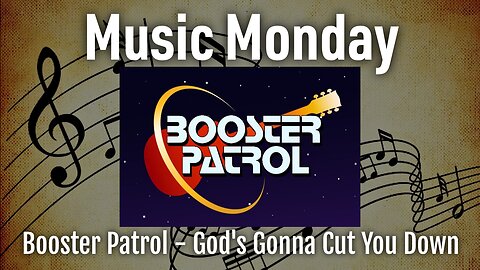 Music Monday - Booster Patrol - God's Gonna Cut You Down